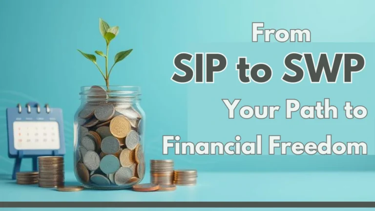 From SIP to SWP: Your Path to Financial Freedom