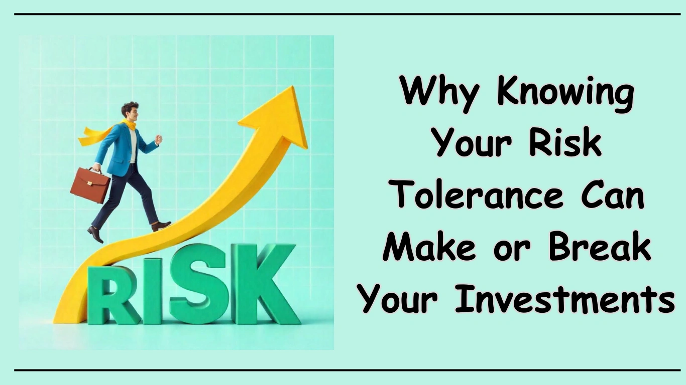 Your Key to Better Investing: Knowing Your Risk Tolerance