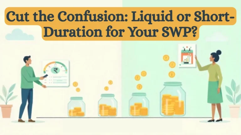 Liquid Funds vs. Short-Duration Funds: Which is Better for Your Monthly Pay-outs?