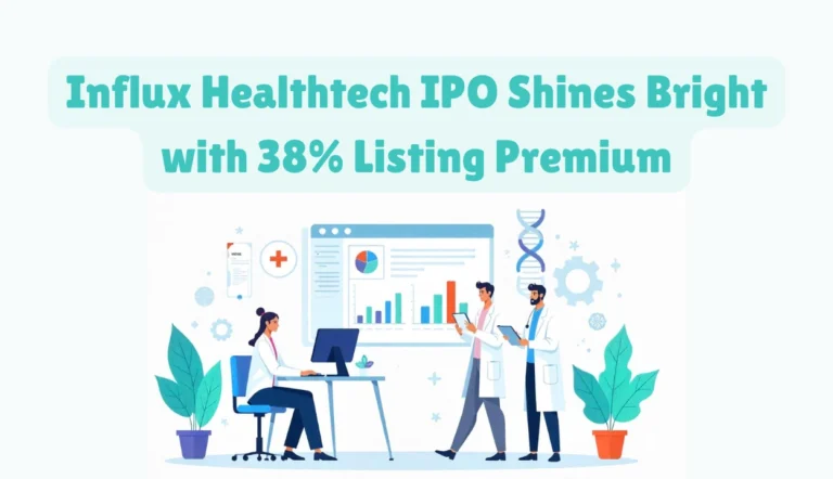 Influx Healthtech IPO Shines Bright with 38% Listing Premium