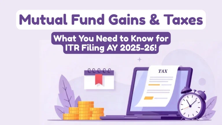 ITR Filing AY 2025-26: Your Easy Guide to Mutual Fund Taxes in FY 2024-25
