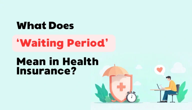 Waiting Period in Health Insurance: Your Easy Guide to No More Surprises!