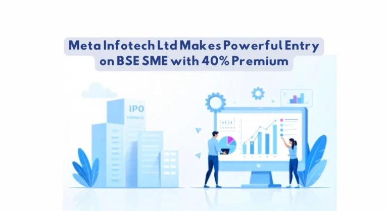 Meta Infotech IPO Listing: An Explosive Debut and Stellar Performance Deep Dive