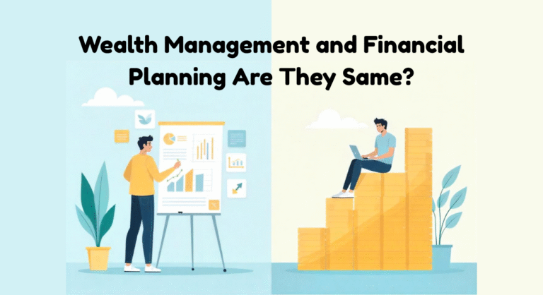 Understanding Wealth Management and Financial Planning: Key Differences (India Focus)