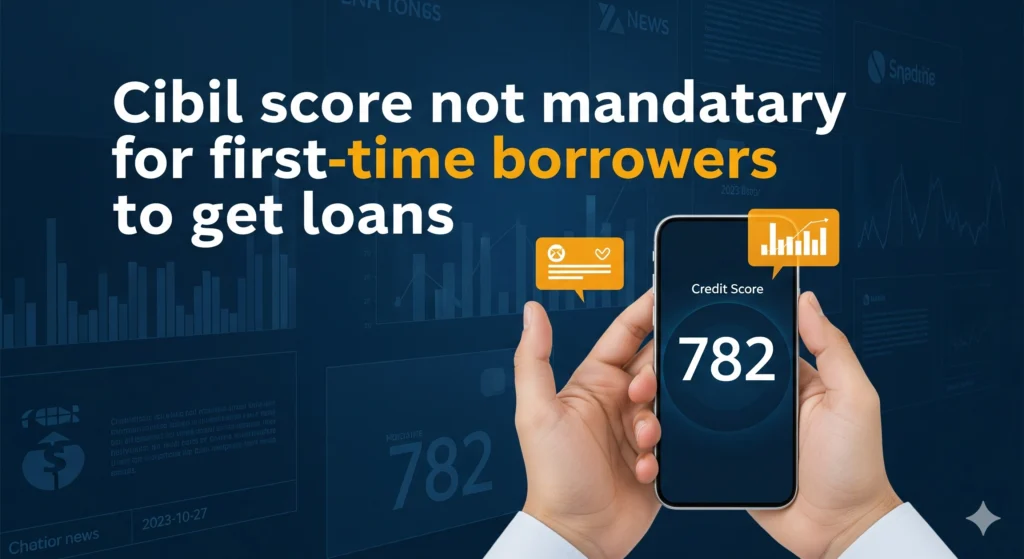 no-cibil-score-first-time-borrowers-loan-approval-india-2025
