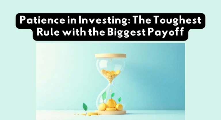 Why Patience in Investing is the Hardest, Yet Most Powerful Strategy