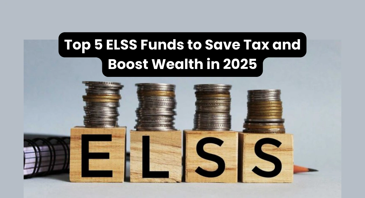 Top 5 ELSS Funds to Save Tax and Boost Wealth in 2025