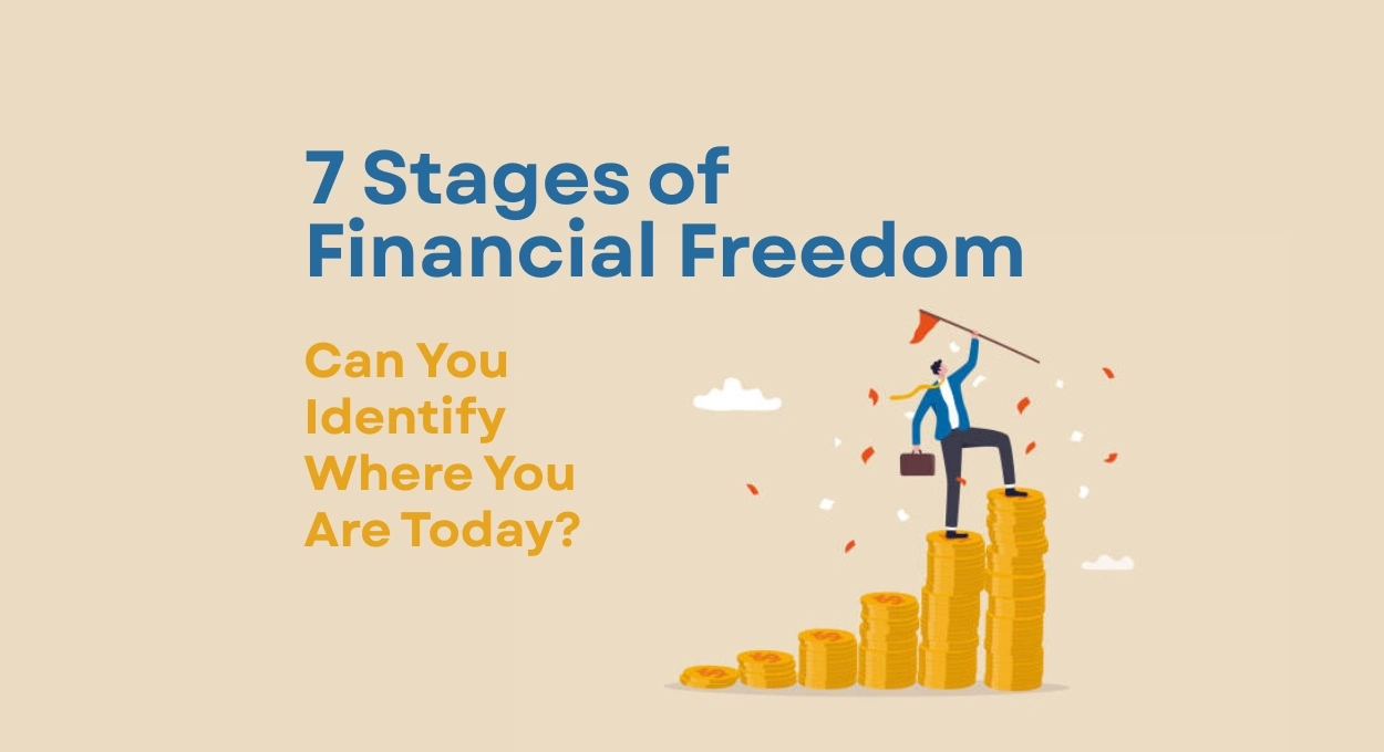 7 Stages of Financial Freedom — Can You Identify Where You Are Today
